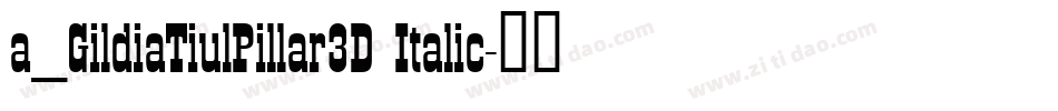 a_GildiaTiulPillar3D Italic字体转换